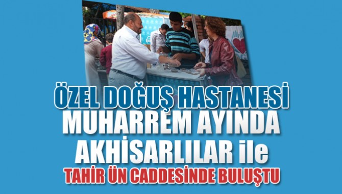 Akhisar Özel Doğuş Hastanesi, Akhisarlılar İle Tahir Ün Caddesi'nde buluştu.