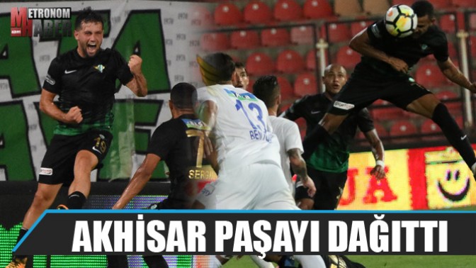 Akhisar Paşayı Dağıttı