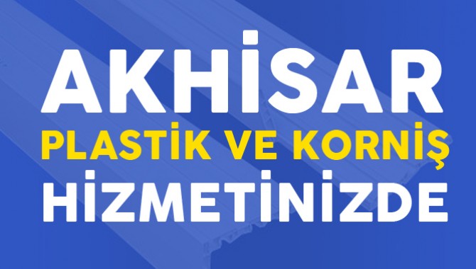 Akhisar Plastik ve Korniş Hizmete Girdi