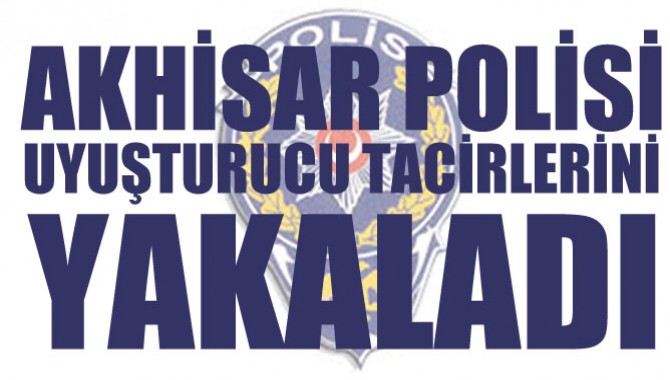 Akhisar Polisi Uyuşturucu Tacirlerini Yakaladı