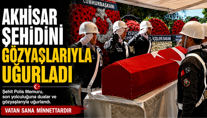 Akhisar Şehidini Gözyaşlarıyla Uğurladı