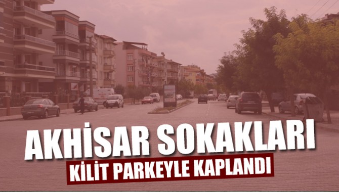 Akhisar Sokakları Kilit Parkeyle Kaplandı