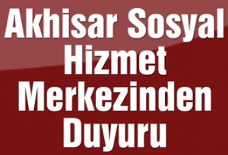Akhisar Sosyal Hizmet Merkezinden Duyuru