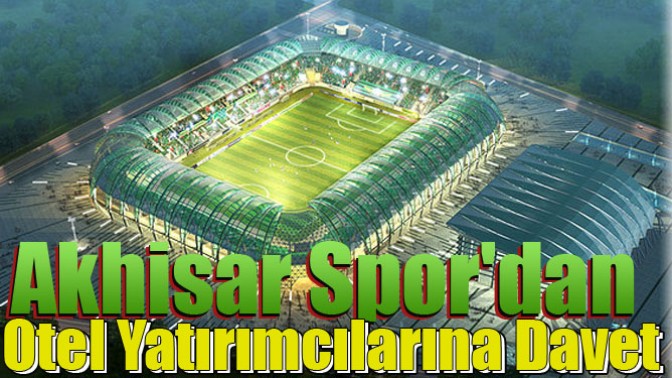 Akhisar Spordan Otel Yatırımcılarına Davet