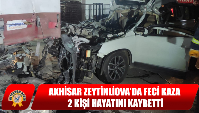 Akhisar Zeytinliova’da Feci Kaza: 2 Kişi Hayatını Kaybetti
