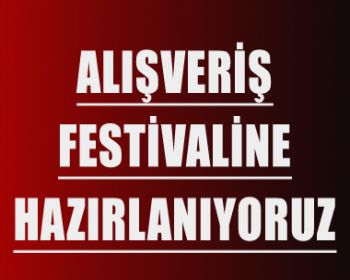 AKHİSAR ALIŞVERİŞ FESTİVALİNE HAZIRLANIYOR