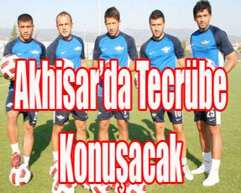 Akhisar’da tecrübe konuşacak