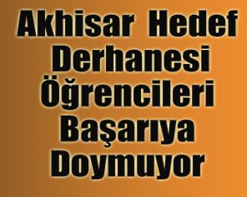 Akhisar Hedef Dershanesi Öğrencileri Başarıya Doymuyor