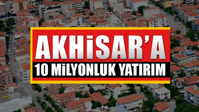 Akhisara 10 Milyonluk Yatırım