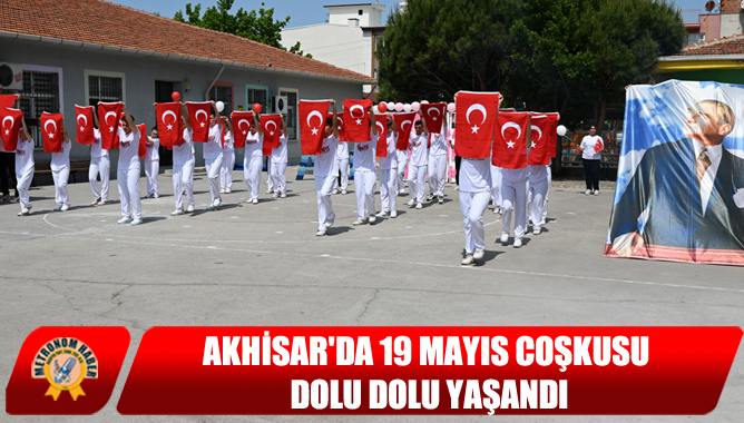 Akhisar'da 19 Mayıs Coşkusu Dolu Dolu Yaşandı
