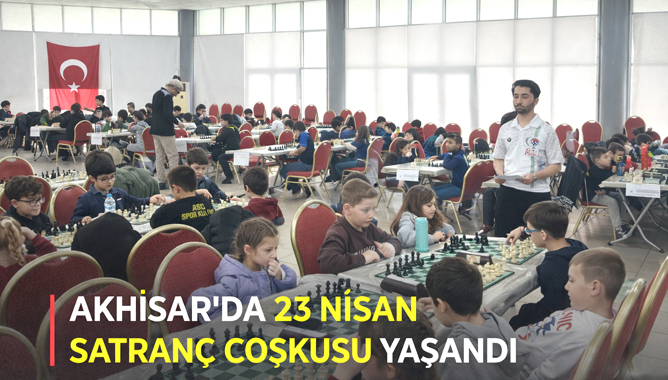 Akhisar'da 23 Nisan Satranç Coşkusu Yaşandı