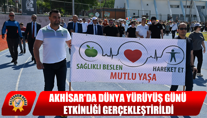 Akhisar'da Dünya Yürüyüş Günü Etkinliği Gerçekleştirildi