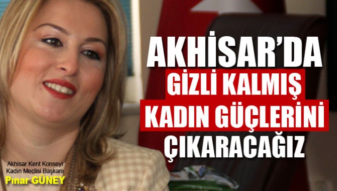 Akhisar'da Gizli Kalmış Kadın Güçlerini Çıkaracağız