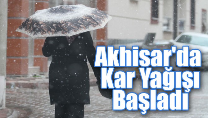 Akhisar'da Kar Yağışı Başladı