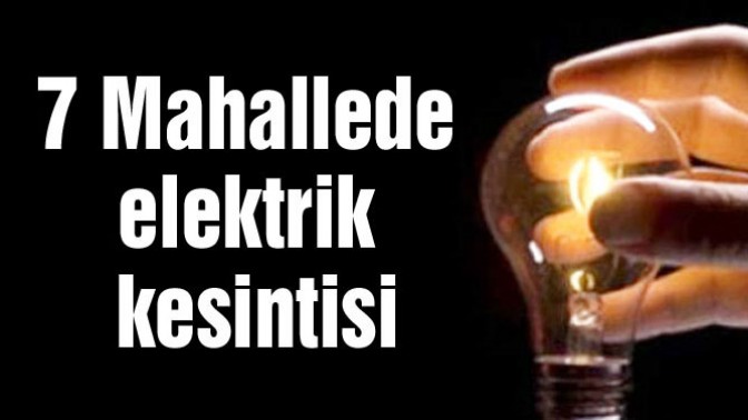 Akhisarda pazar günü 7 mahallede elektrik kesintisi var