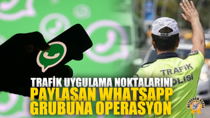 Akhisarda Trafik Uygulama Noktalarını Paylaşan Whatsapp Grubuna Operasyon