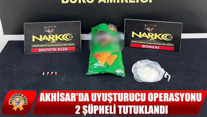 Akhisarda Uyuşturucu Operasyonu: 2 Şüpheli Tutuklandı