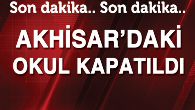 Akhisar'daki O Okul Kapatıldı