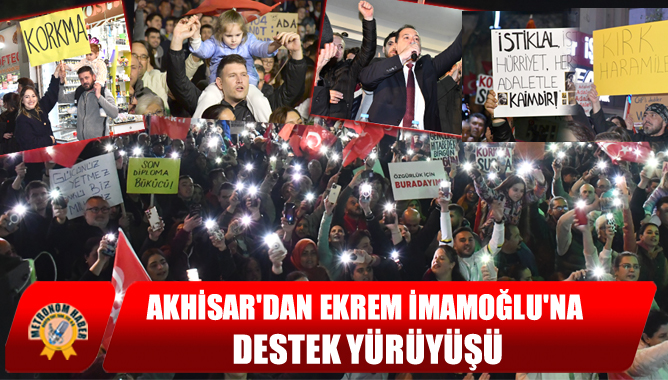 Akhisar'dan Ekrem İmamoğlu'na Destek Yürüyüşü