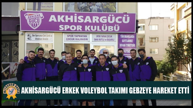 Akhisargücü Erkek Voleybol Takımı Gebzeye Hareket Etti