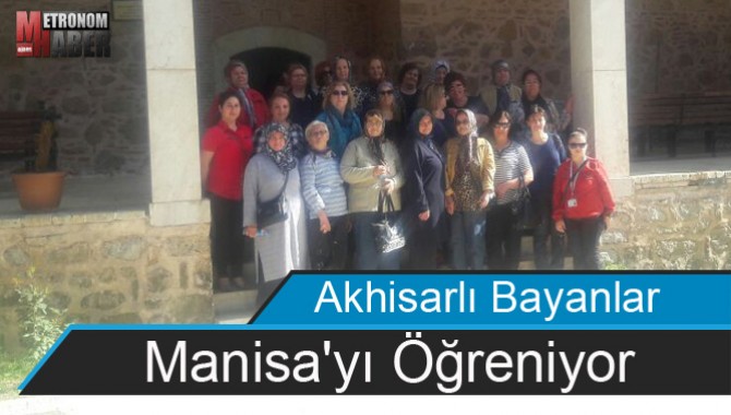 Akhisarlı Bayanlar, Manisa'yı Öğreniyor