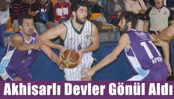 Akhisarlı Devler Gönül Aldı