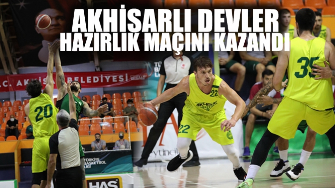 Akhisarlı devler hazırlık maçında Büyükşehir’i 80-78 yendi