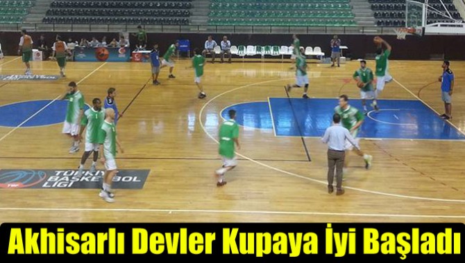 Akhisarlı Devler Kupaya İyi Başladı