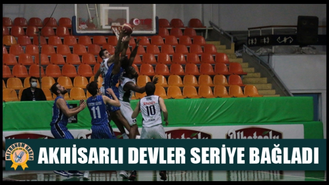 Akhisarlı Devler Seriye Bağladı