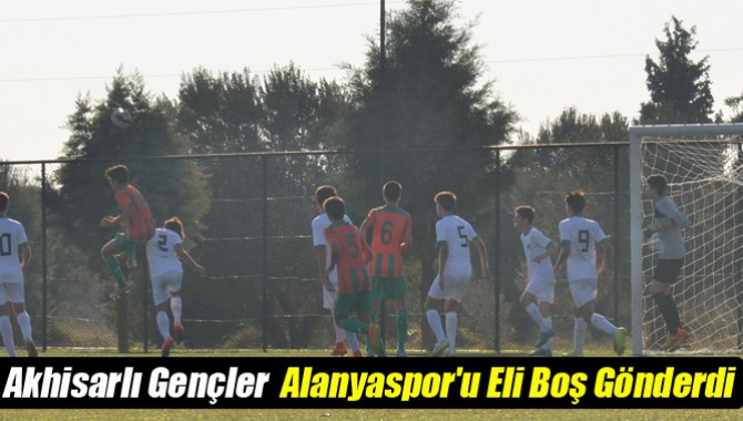 Akhisarlı Gençler, Alanyaspor'u Eli Boş Gönderdi