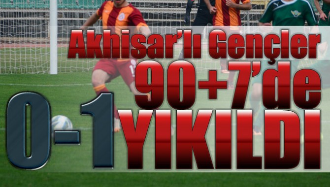 Akhisarlı Gençler, Uzatmalarda Galatasaray’a Yenildi