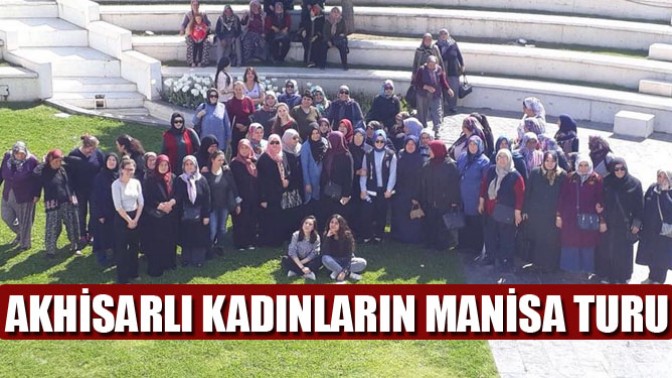 Akhisarlı Kadınların Manisa Turu