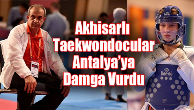 Akhisarlı Taekwondocular Antalya’ya Damga Vurdu