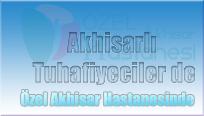 Akhisarlı Tuhafiyeciler de “Özel Akhisar Hastanesi” Dedi