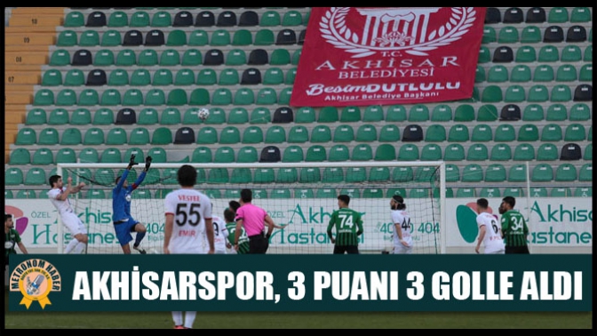 Akhisarspor, 3 puanı 3 golle aldı