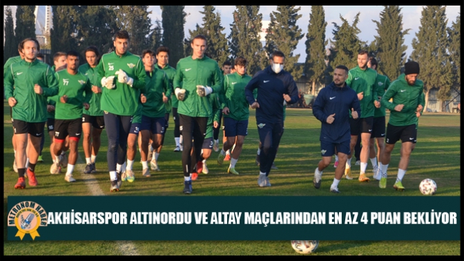 Akhisarspor Altınordu Ve Altay Maçlarından En Az 4 Puan Bekliyor