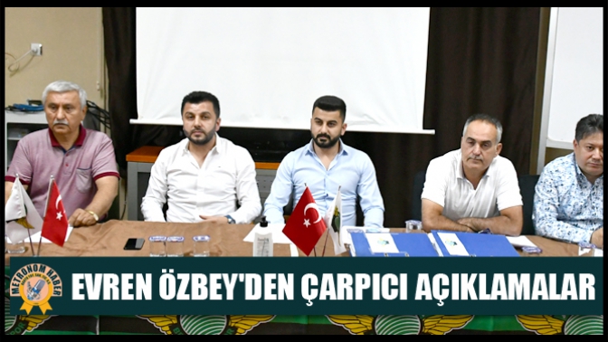 Akhisarspor başkanı Evren Özbeyden çarpıcı açıklamalar