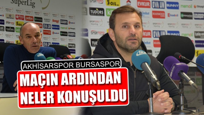 Akhisarspor, Bursaspor maçı ardından