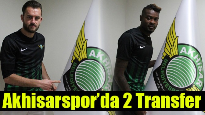 Akhisarspor’da 2 Transfer