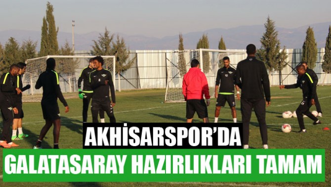 Akhisarspor’da, Galatasaray Hazırlıkları Tamam