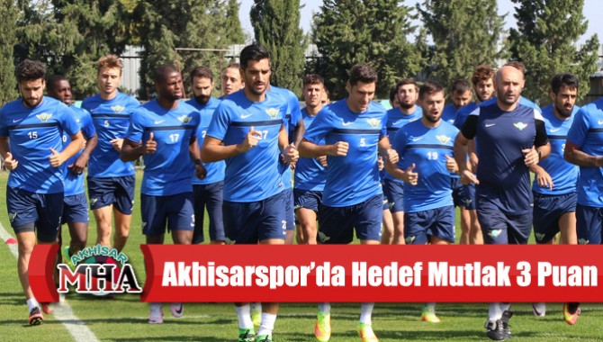 Akhisarspor’da Hedef Mutlak 3 Puan