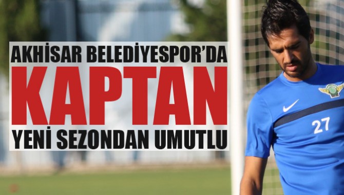 Akhisarspor’da Kaptan Yeni Sezondan Umutlu