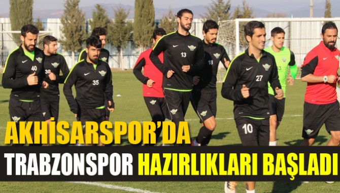 Akhisarspor’da Trabzonspor Hazırlıkları Başladı