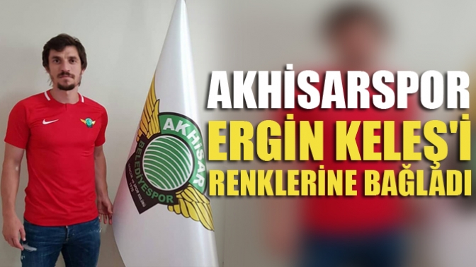 Akhisarspor, Ergin Keleş’i Renklerine Bağladı
