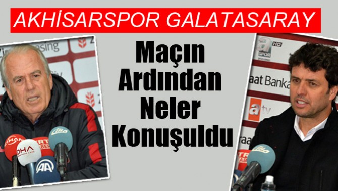 Akhisarspor, Galatasaray Maçı Ardından Neler Konuşuldu
