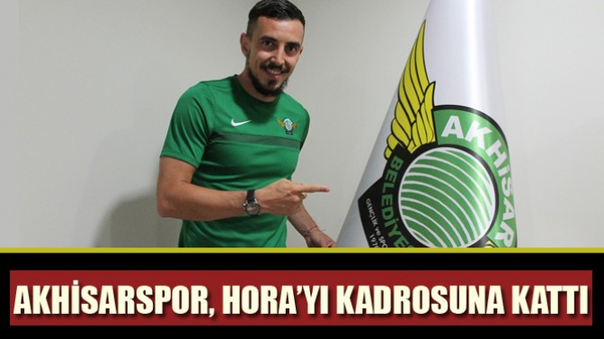 Akhisarspor, Hora’yı kadrosuna kattı