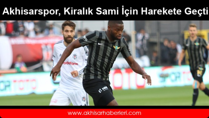 Akhisarspor, Kiralık Sami İçin Harekete Geçti