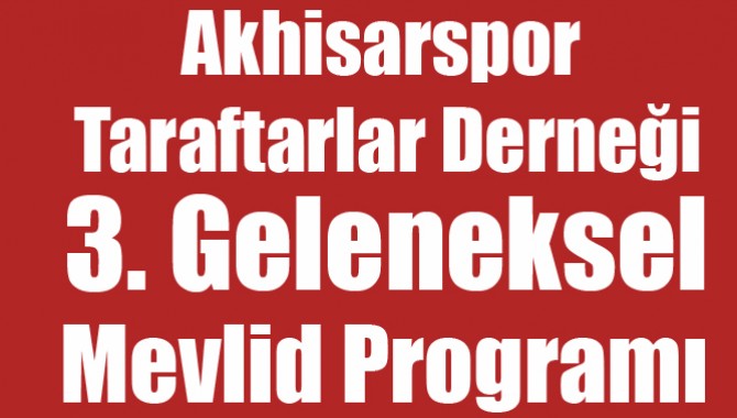 Akhisarspor Taraftarlar Derneğinin Geleneksel 3. mevlid programı