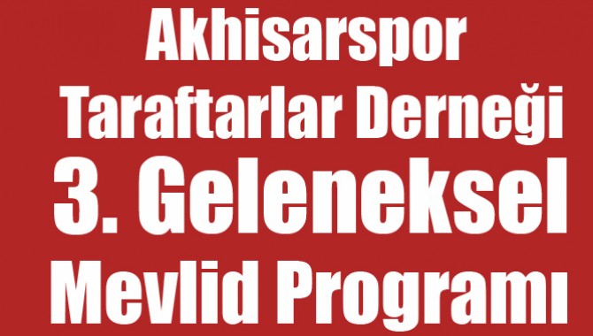 Akhisarspor Taraftarlar Derneğinin Geleneksel 3. mevlid programı
