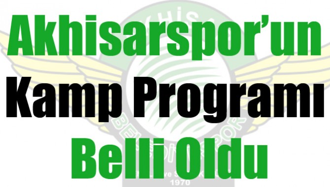 Akhisarspor’un Kamp Programı Belli Oldu